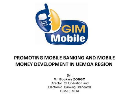 PROMOTING MOBILE BANKING AND MOBILE MONEY DEVELOPMENT IN UEMOA REGION