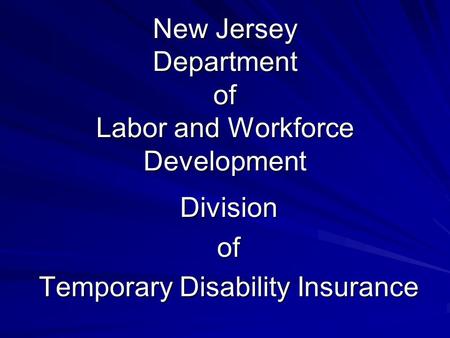 New Jersey Department of Labor and Workforce Development Divisionof Temporary Disability Insurance.