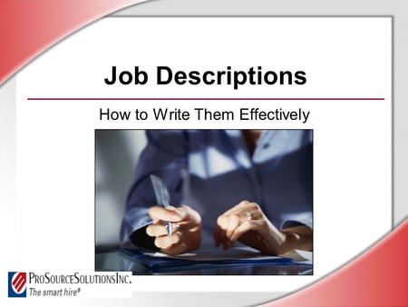 Job Descriptions How to Write Them Effectively. © Business & Legal Reports, Inc. 0606 Session Objectives You will be able to: Define the purpose of job.