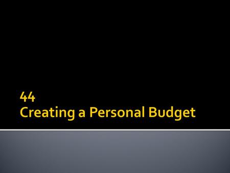  A budget is a written record of the money that flows in and out of your household or pocket every month.