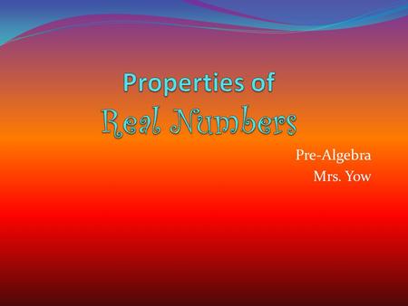 Properties of Real Numbers