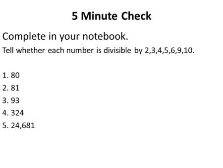 5 Minute Check Complete in your notebook.