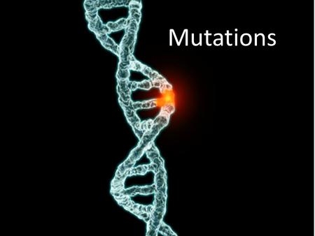 Mutations.