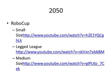 2050 RoboCup Small Sizehttp://www.youtube.com/watch?v=hZE1YQCghLk