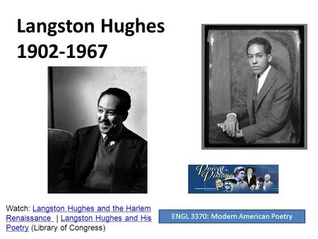 Langston Hughes 1902-1967 ENGL 3370: Modern American Poetry Watch: Langston Hughes and the Harlem Renaissance | Langston Hughes and His Poetry (Library.