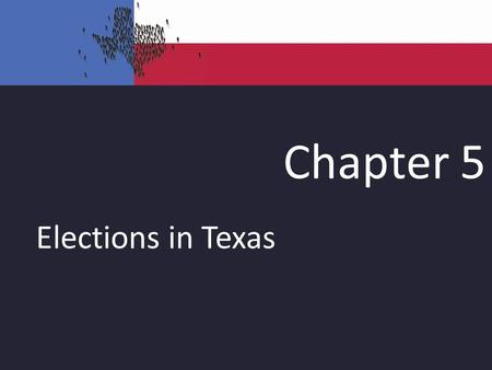 Chapter 5 Elections in Texas. Texas voters select officials in all three branches. Texans vote on many more local offices than other states –County, city,