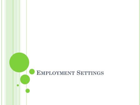 E MPLOYMENT S ETTINGS. H EALTH E DUCATION & E MPLOYMENT Too much morbidity and premature mortality in the U.S. Health education is offered in a variety.