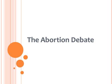 The Abortion Debate.