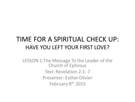 TIME FOR A SPIRITUAL CHECK UP: HAVE YOU LEFT YOUR FIRST LOVE?