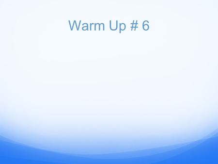 Warm Up # 6. HW Check – Word Problem Worksheet  10 adults, 11 children  5 chicken dinners, 1 steak dinner  $8.50 per pizza, $2 breadsticks  $0.22.