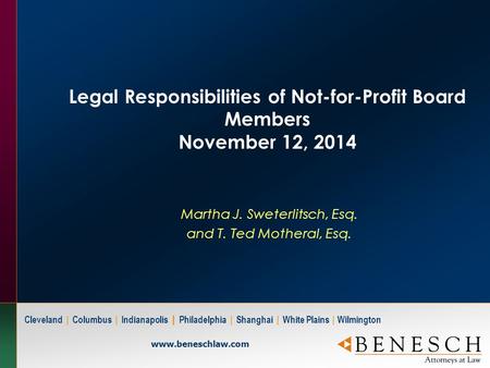 Cleveland | Columbus | Indianapolis | Philadelphia | Shanghai | White Plains | Wilmington www.beneschlaw.com Legal Responsibilities of Not-for-Profit Board.