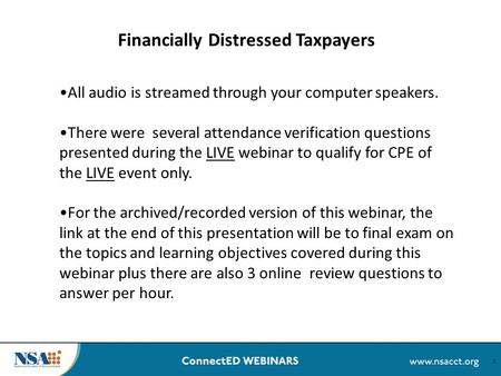 All audio is streamed through your computer speakers. There were several attendance verification questions presented during the LIVE webinar to qualify.