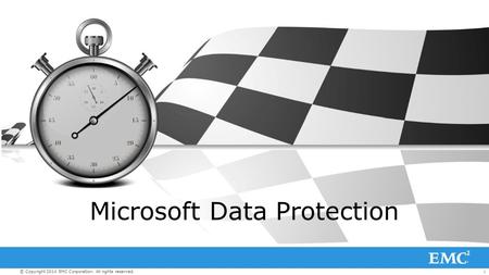 1© Copyright 2014 EMC Corporation. All rights reserved. Microsoft Data Protection.