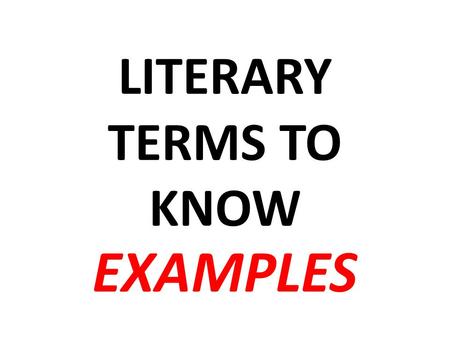 LITERARY TERMS TO KNOW EXAMPLES. Character Protagonist: e.Rikki-Tikki-Tavi Antagonists: i. Nag & Nagaina, king cobras Minor characters: l. Chua, a rat.