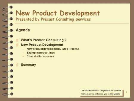 1 New Product Development Presented by Precast Consulting Services Agenda 4 What’s Precast Consulting ? 4 New Product Development –New product development.