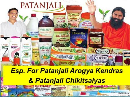 Esp. For Patanjali Arogya Kendras & Patanjali Chikitsalyas