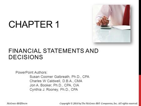 PowerPoint Authors: Susan Coomer Galbreath, Ph.D., CPA Charles W Caldwell, D.B.A., CMA Jon A. Booker, Ph.D., CPA, CIA Cynthia J. Rooney, Ph.D., CPA CHAPTER.