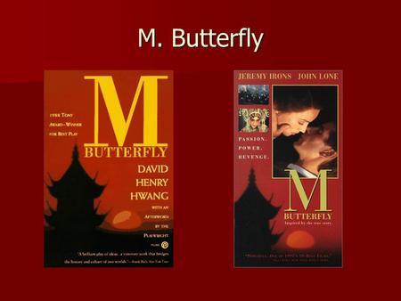 M. Butterfly.