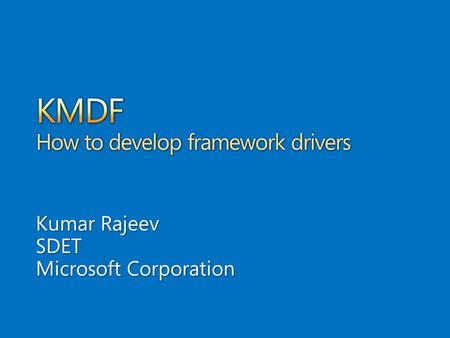 Kumar Rajeev SDET Microsoft Corporation. KMDF does not support HID minidrivers natively due to conflicting KMDF and HID architecture requirements HID.