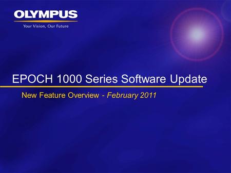 EPOCH 1000 Series Software Update New Feature Overview - February 2011.