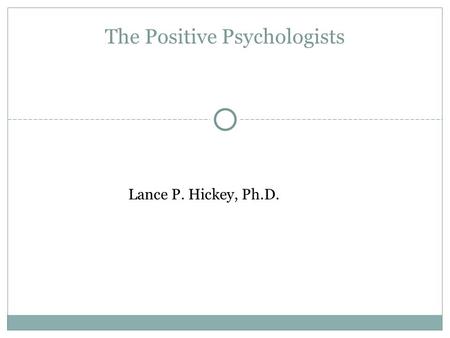 The Positive Psychologists