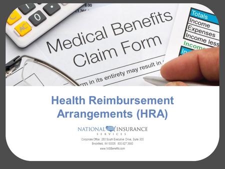 Health Reimbursement Arrangements (HRA) Corporate Office: 250 South Executive Drive, Suite 300 Brookfield, WI 53005 800.627.3660 www.NISBenefits.com.