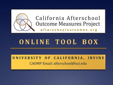 UNIVERSITY OF CALIFORNIA, IRVINE CAOMP   UNIVERSITY OF CALIFORNIA, IRVINE CAOMP   ONLINE TOOL BOX.