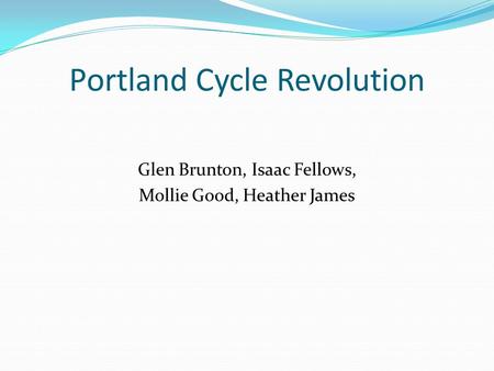 Portland Cycle Revolution Glen Brunton, Isaac Fellows, Mollie Good, Heather James.