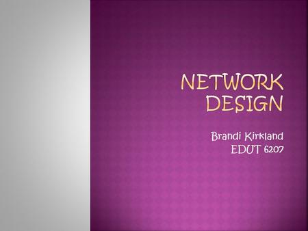 Brandi Kirkland EDUT 6207.  The Wi-Fi wireless router is the central device  The network consist of 3 CPU’s, 1 game console, and 1 printer.