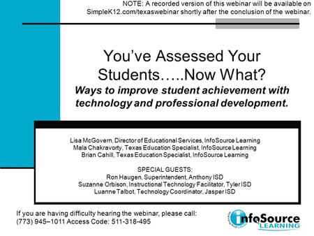 If you are having difficulty hearing the webinar, please call: (773) 945–1011 Access Code: 511-318-495 NOTE: A recorded version of this webinar will be.