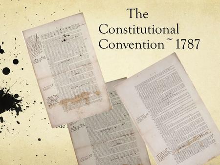 The Constitutional Convention~1787 Sue’s Class. The Delegates 55 men from 12 states (Rhode Island declined to send anyone)