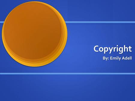 Copyright By: Emily Adell. Fair Use The Four Factors to Determine Fairness: 1) The purpose and character of the use 2) The nature of the copyrighted work.