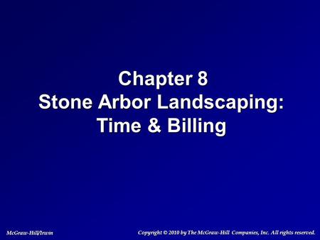 Chapter 8 Stone Arbor Landscaping: Time & Billing