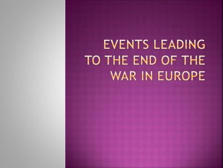  Dunkirk;  The “Blitz” of London;  The invasion of Russia. It was the invasion of Russia that would inevitably lead to Hitler’s fall from power.