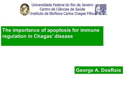 Universidade Federal do Rio de Janeiro Centro de Ciências da Saúde Instituto de Biofísica Carlos Chagas Filho The importance of apoptosis for immune regulation.