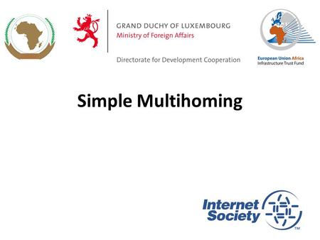 Simple Multihoming 1. Why Multihome? Redundancy – One connection to internet means the network is dependent on: Local router (configuration, software,