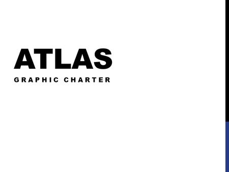 ATLAS GRAPHIC CHARTER. CURRENT ATLAS LOGO It is a non vector graphic (PostScript) colored photo of a statue in New York, hard to reproduce properly in.