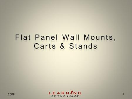 2009 1. OVERVIEW Carts & Stands Update In-wall Accessory Upgrade Thinstall Update FUSION Updates FIT Rail Mount Introduction Competitor Challenge 2009.