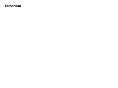 Terrorism. Terrorism Act Terrorism Act Agent Terrorism Act Agent Victim.