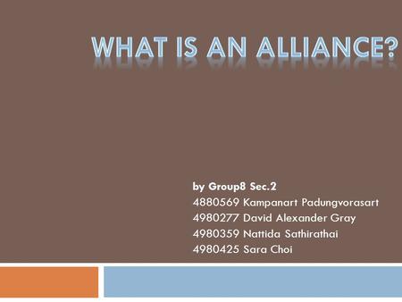 By Group8 Sec.2 4880569 Kampanart Padungvorasart 4980277 David Alexander Gray 4980359 Nattida Sathirathai 4980425 Sara Choi.