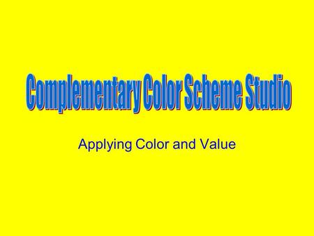 Applying Color and Value. Objectives To apply what we know about color schemes. To create an artwork using a complementary color scheme. To examine and.