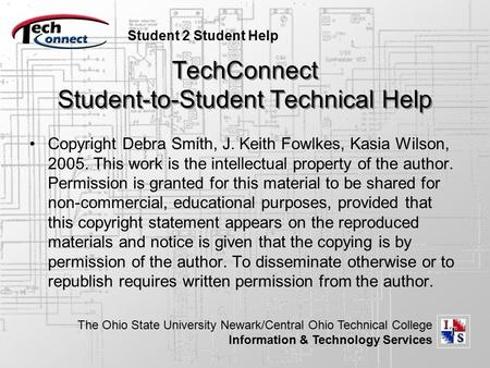 Student 2 Student Help The Ohio State University Newark/Central Ohio Technical College Information & Technology Services TechConnect Student-to-Student.