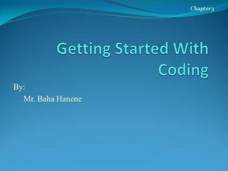 By: Mr. Baha Hanene Chapter 3. Learning Outcomes We will cover the learning outcome 02 in this chapter i.e. Use basic data-types and input / output in.