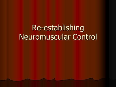 Re-establishing Neuromuscular Control