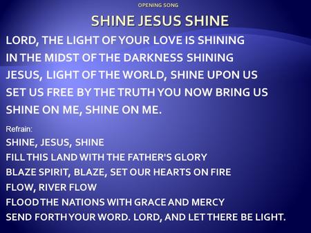 OPENING SONG SHINE JESUS SHINE