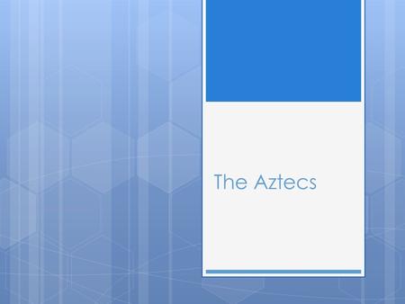 The Aztecs.  What event in the 8 th century signaled a significant political and cultural change?  Collapse of Teotihuacan in central Mexico  Abandonment.