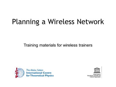 Planning a Wireless Network Training materials for wireless trainers.