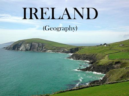 IRELAND ( Geography). -Ireland is an island country divided in 4 provinces situated in Northwest Europe. -It has been a member of the European Union since.