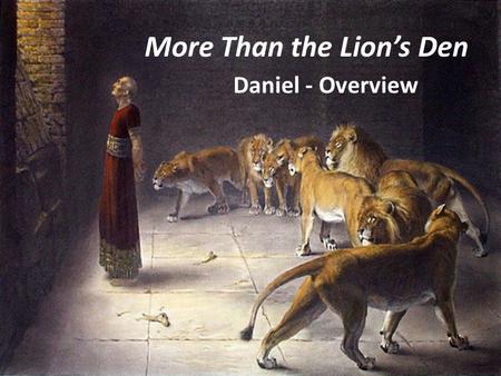 More Than the Lion’s Den