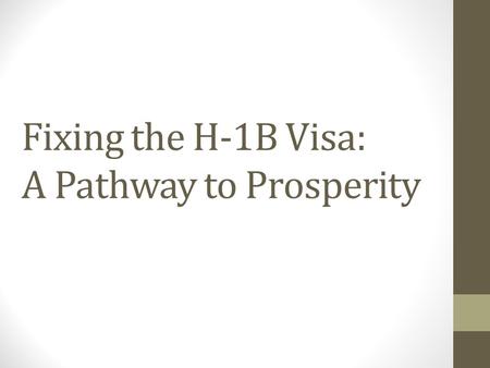 Fixing the H-1B Visa: A Pathway to Prosperity. Introduction to the Issue US reaching record highs of foreign students year after year. Half of the STEM.